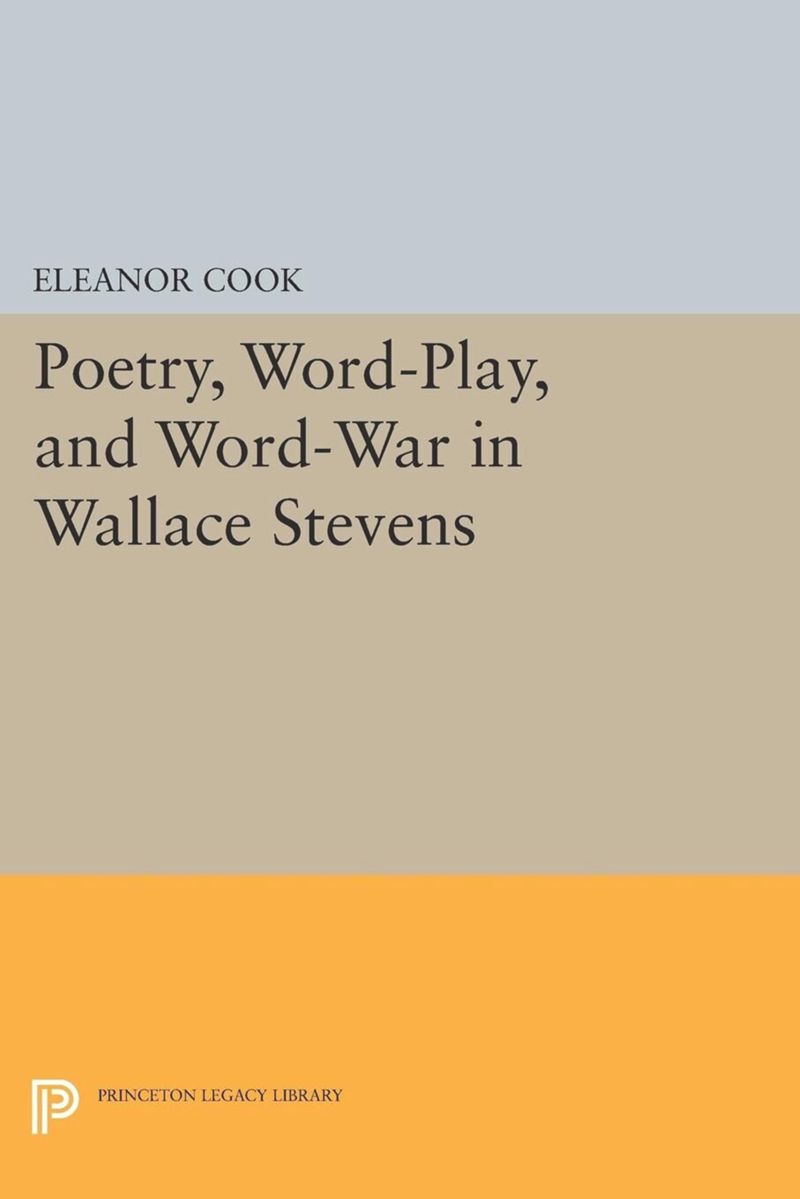 book: Poetry, Word-Play, and Word-War in Wallace Stevens