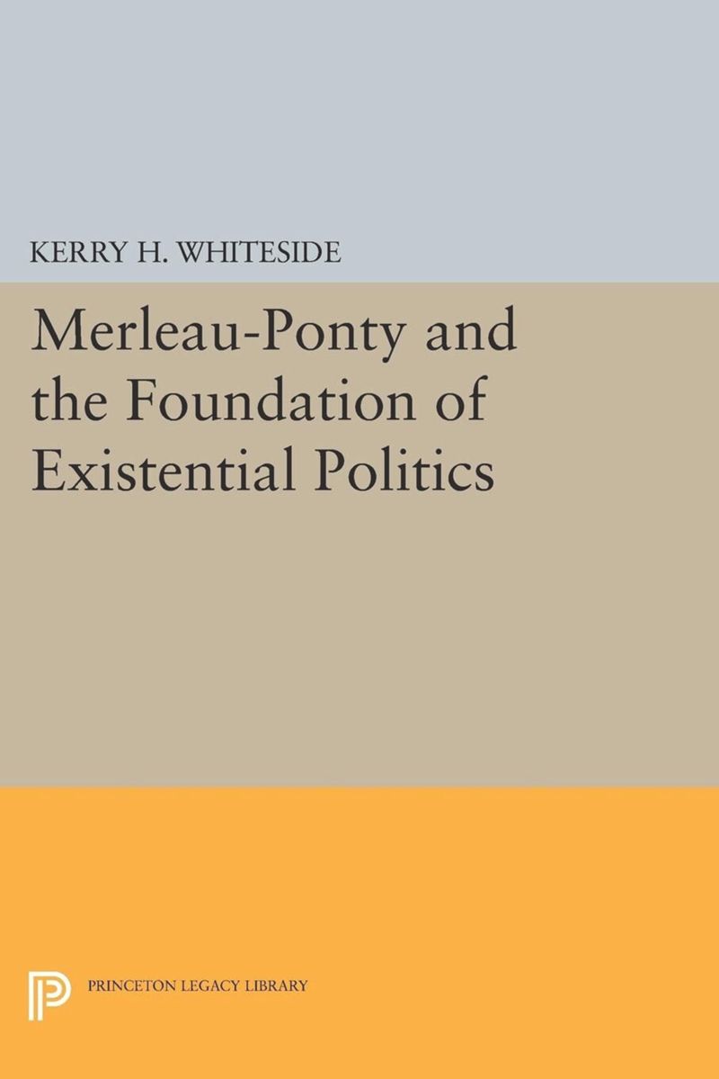 book: Merleau-Ponty and the Foundation of Existential Politics