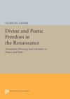 book: Divine and Poetic Freedom in the Renaissance
