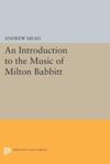 book: An Introduction to the Music of Milton Babbitt