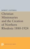 book: Christian Missionaries and the Creation of Northern Rhodesia 1880-1924