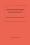 book: Simple Algebras, Base Change, and the Advanced Theory of the Trace Formula. (AM-120), Volume 120