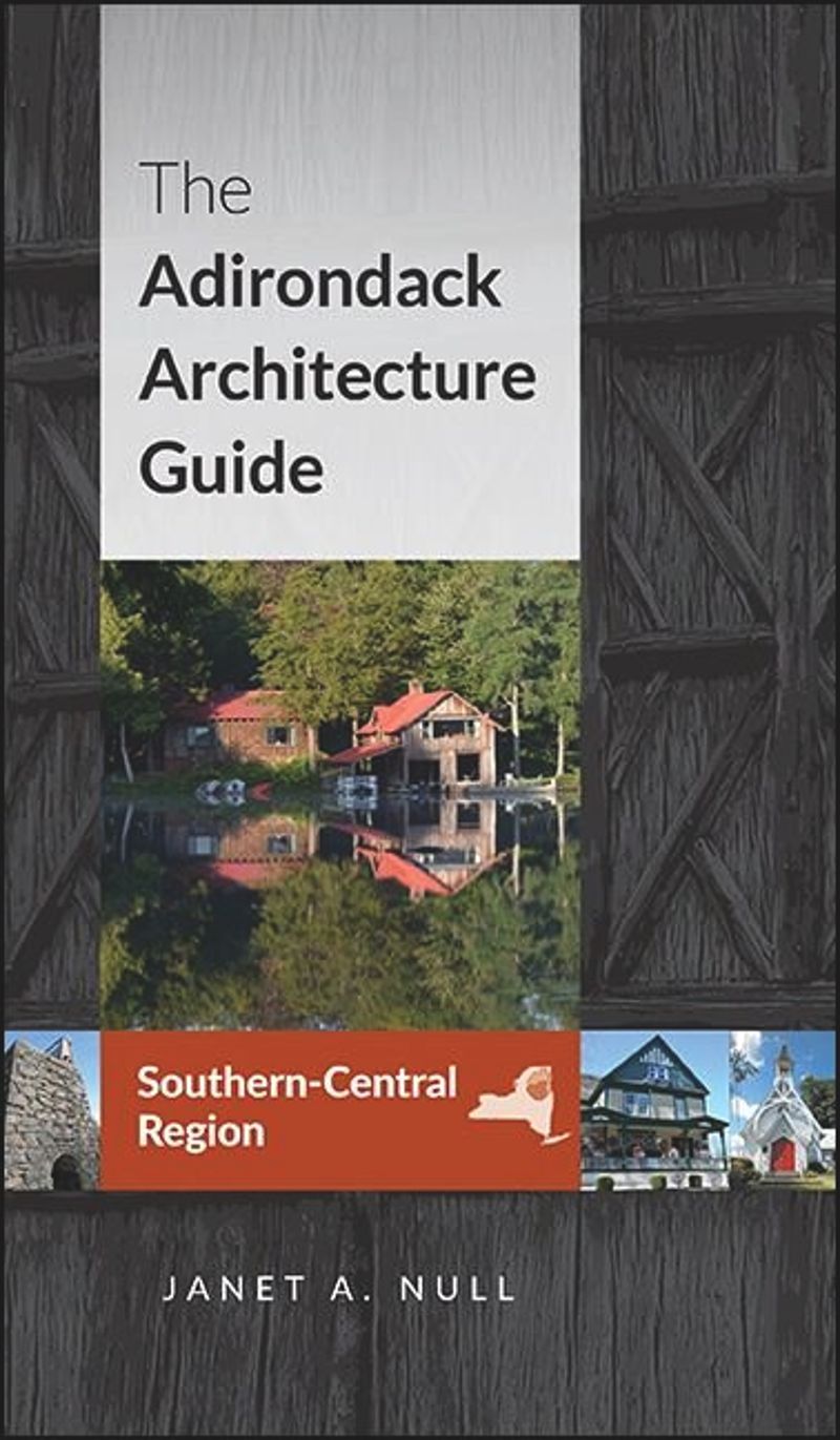 book: The Adirondack Architecture Guide, Southern-Central Region