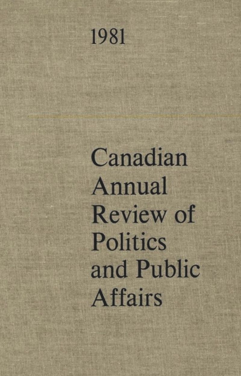 book: Canadian Annual Review of Politics and Public Affairs 1981
