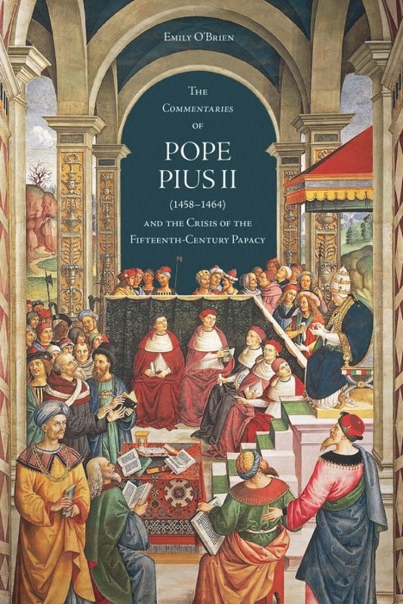 book: The 'Commentaries' of Pope Pius II (1458-1464) and the Crisis of the Fifteenth-Century Papacy