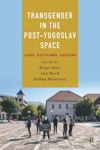 Transgender in the Post-Yugoslav Space