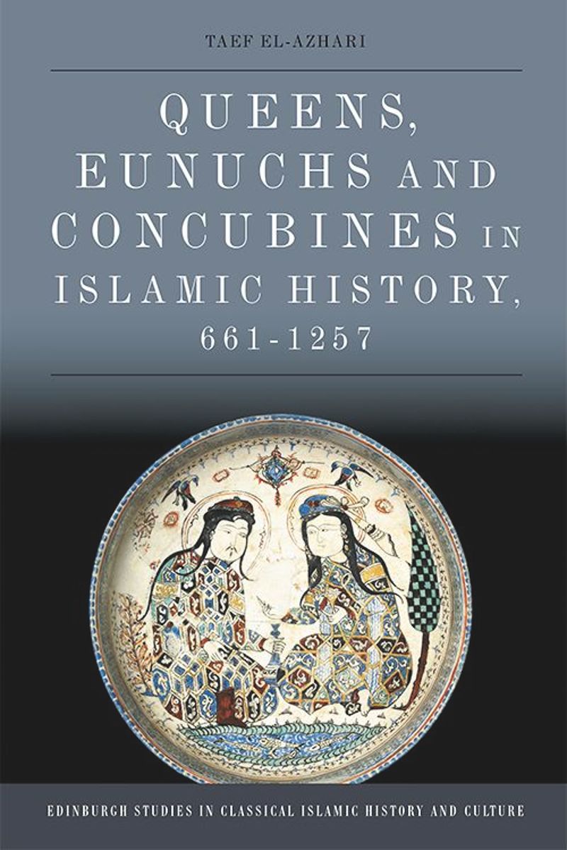 book: Queens, Eunuchs and Concubines in Islamic History, 661–1257