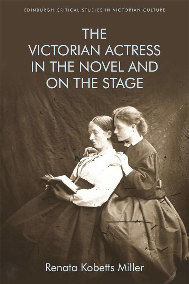 book: The Victorian Actress in the Novel and on the Stage