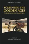 book: Screening the Golden Ages of the Classical Tradition