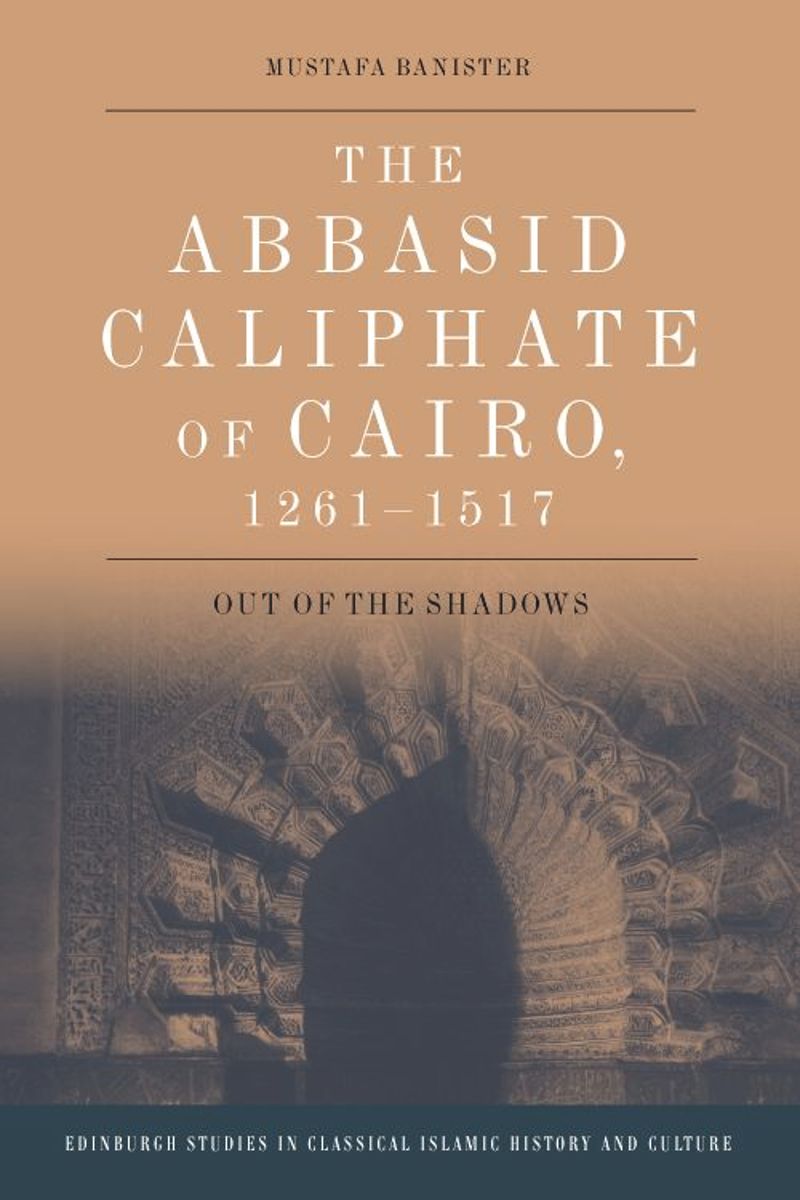 book: The Abbasid Caliphate of Cairo, 1261-1517