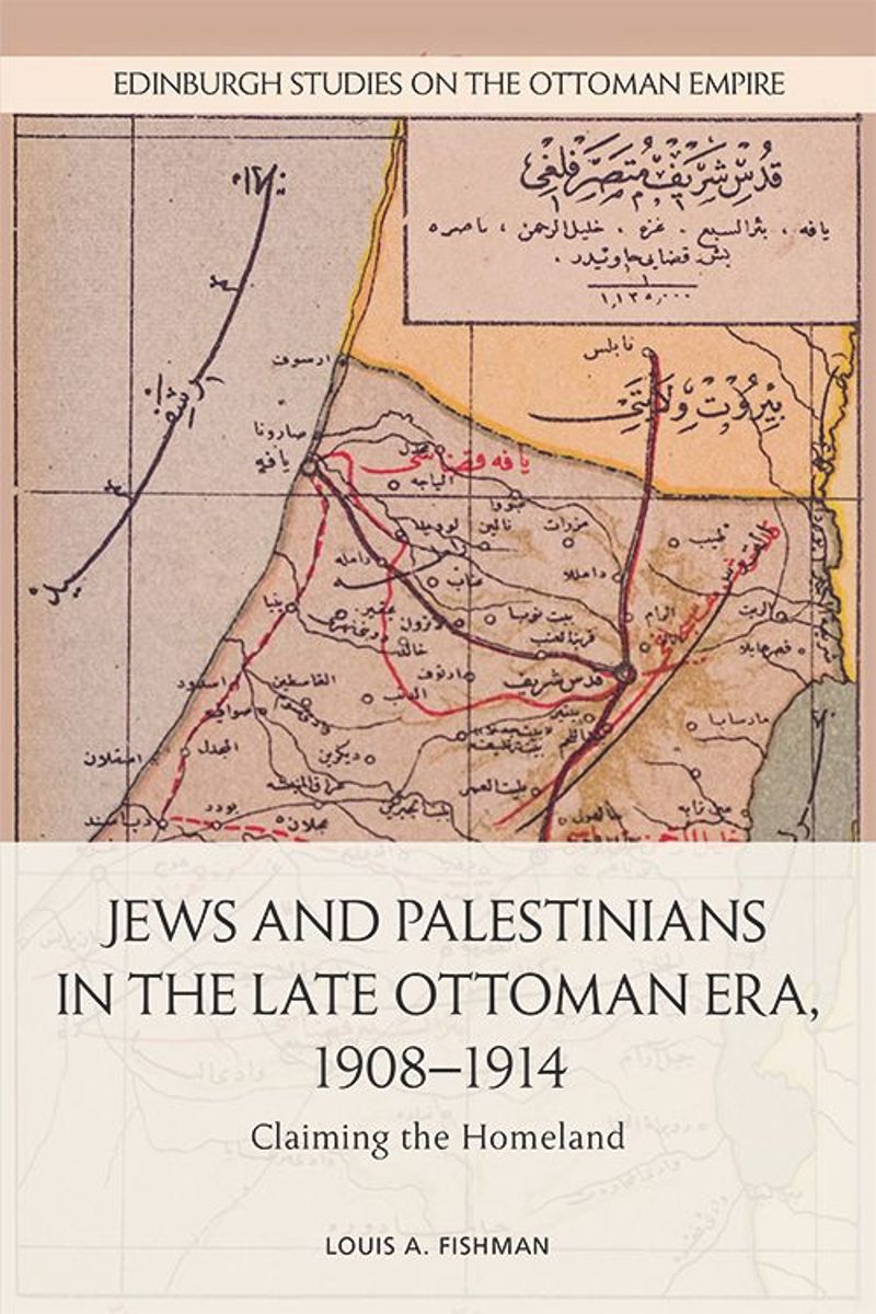 book: Jews and Palestinians in the Late Ottoman Era, 1908-1914