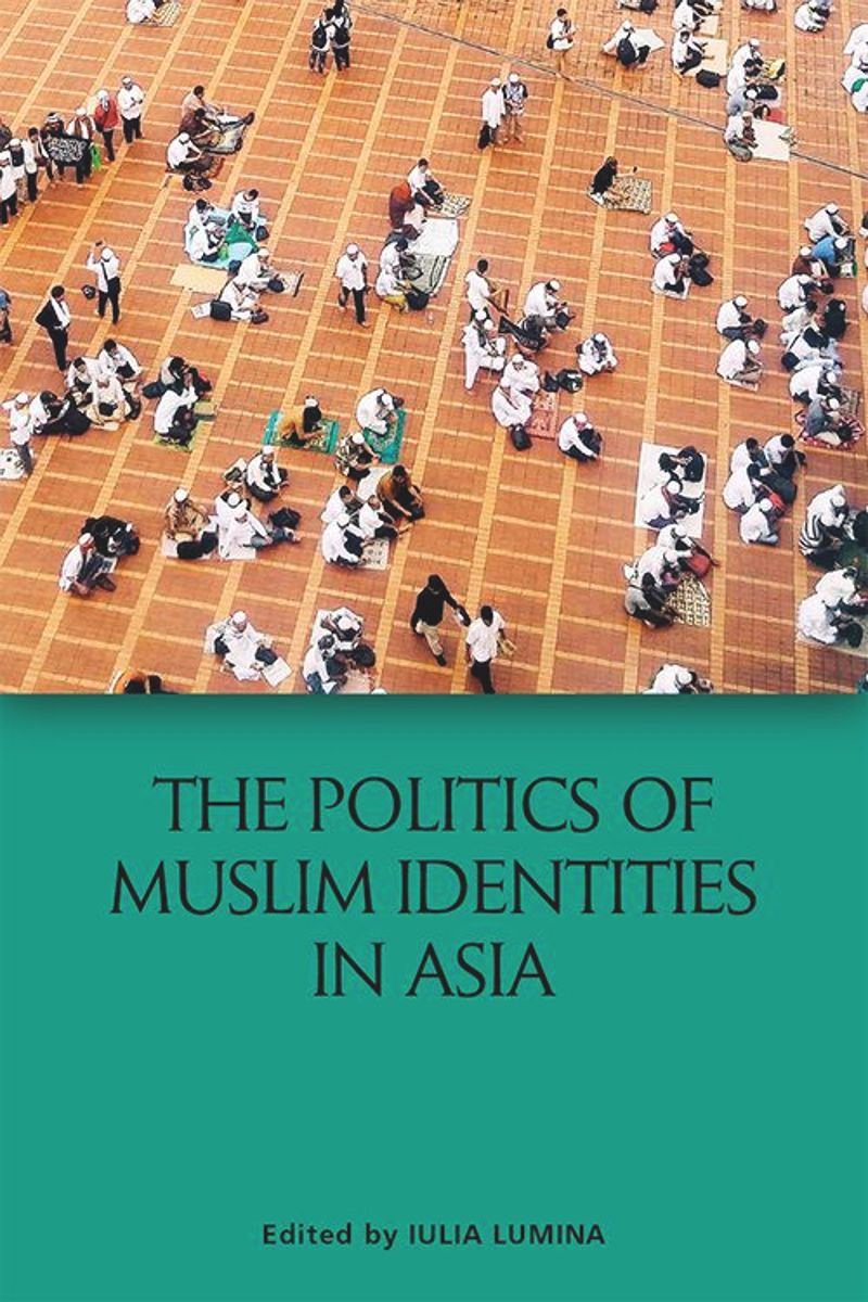 book: The Politics of Muslim Identities in Asia