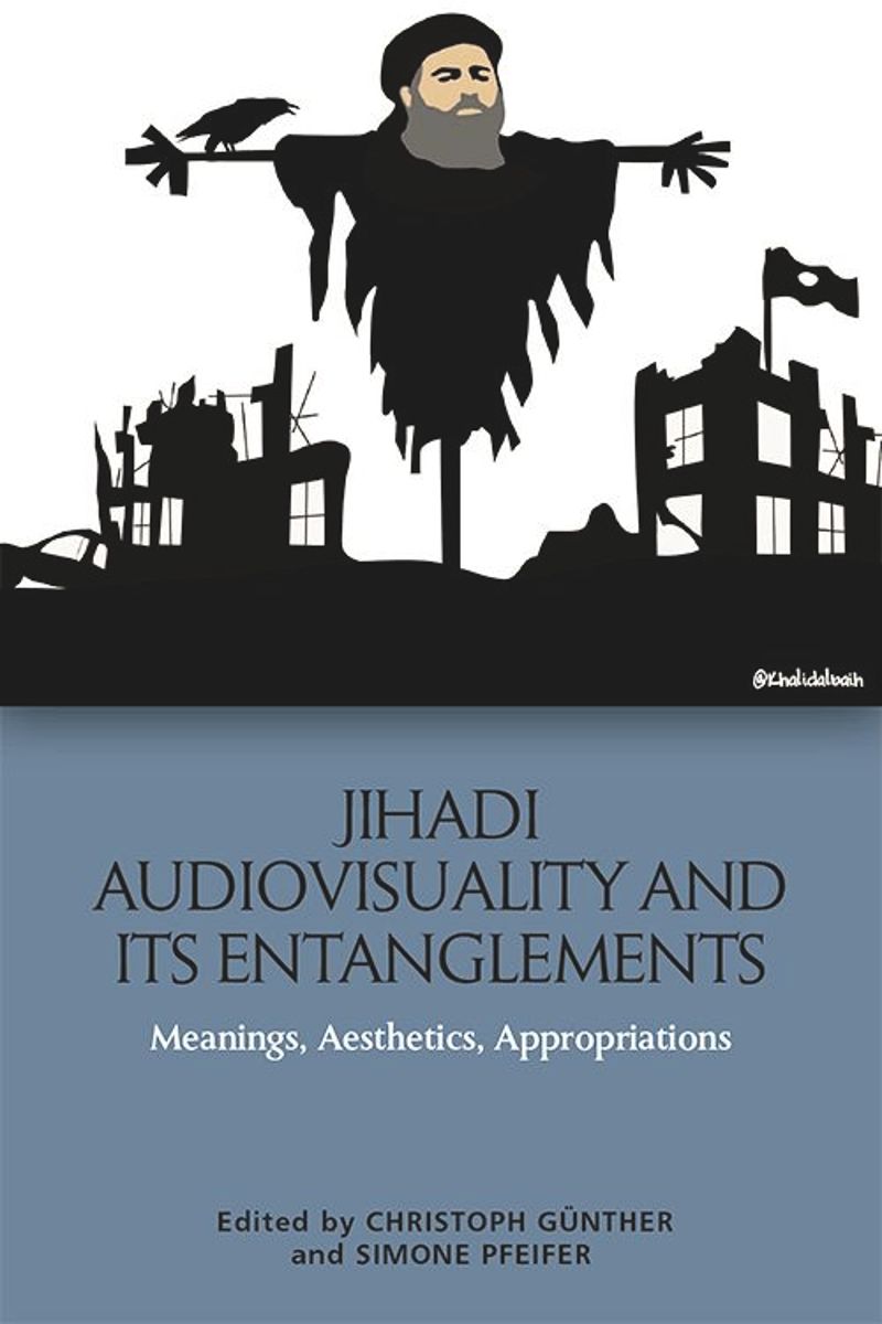 book: Jihadi Audiovisuality and its Entanglements