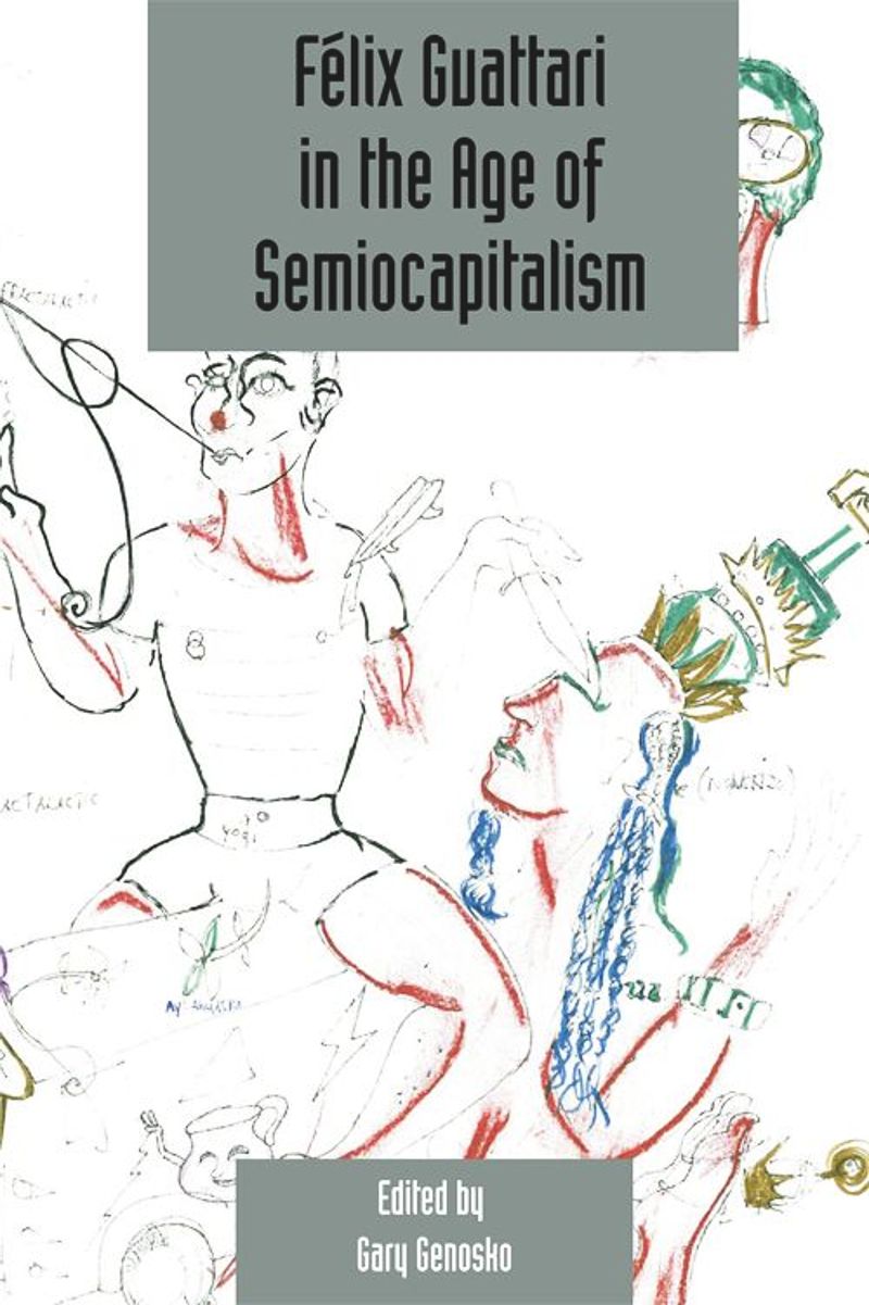 book: Félix Guattari in the Age of Semiocapitalism