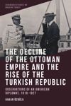 book: The Decline of the Ottoman Empire and The Rise of the Turkish Republic