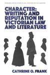 book: Character, Writing, and Reputation in Victorian Law and Literature