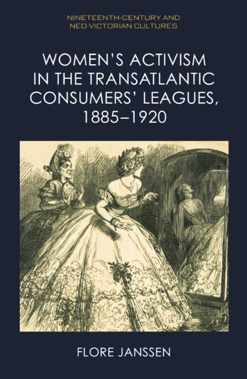 book: Women’s Activism in the Transatlantic Consumers’ Leagues, 1885–1920