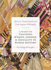 book: A Primer for Teaching Women, Gender, and Sexuality in World History