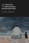 book: The Politics of Decolonial Investigations
