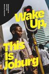 book: Wake Up, This Is Joburg