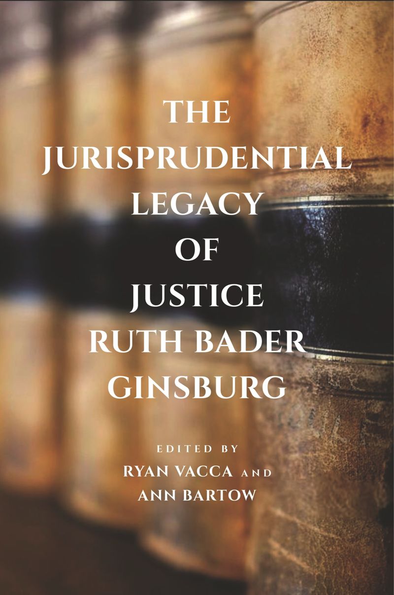 book: The Jurisprudential Legacy of Justice Ruth Bader Ginsburg