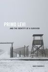 book: Primo Levi and the Identity of a Survivor