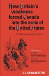 book: How Britain's Economic, Political, and Military Weakness Forced Canada into the Arms of the United States