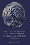 book: A Centennial History of the American Society of Mechanical Engineers 1880–1980