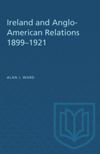 book: Ireland and Anglo-American Relations 1899–1921