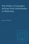 book: The Politics of Canada's Airlines from Diefenbaker to Mulroney
