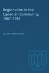 book: Regionalism in the Canadian Community, 1867–1967