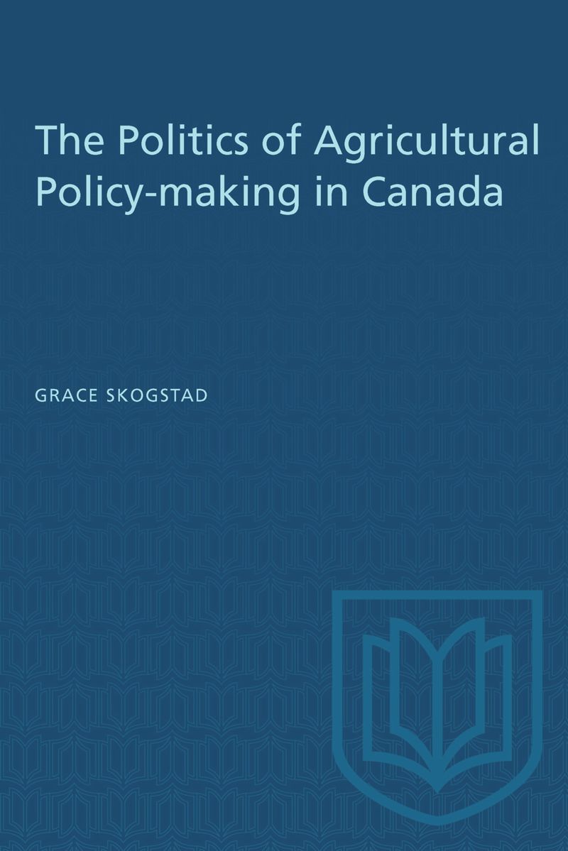 book: The Politics of Agricultural Policy-making in Canada