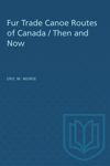 book: Fur Trade Canoe Routes of Canada / Then and Now