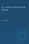 book: E.J. Pratt on His Life and Poetry