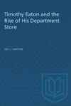 book: Timothy Eaton and the Rise of His Department Store