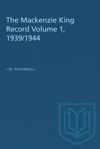 book: The Mackenzie King Record Volume 1, 1939/1944