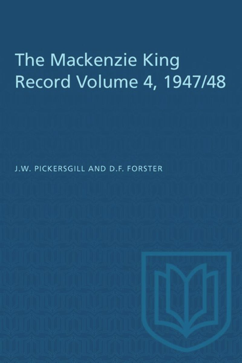 book: The Mackenzie King Record Volume 4, 1947/48