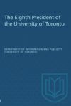 book: The Eighth President of the University of Toronto