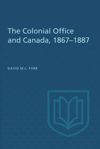 book: The Colonial Office and Canada 1867-1887