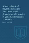 book: A Source Book of Royal Commissions and Other Major Governmental Inquiries in Canadian Education, 1787-1978