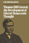 book: Thomas Hill Green and the Development of Liberal-Democratic Thought