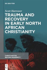 book: Trauma and Recovery in Early North African Christianity