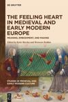 The Feeling Heart in Medieval and Early Modern Europe
