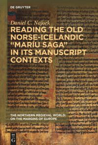 book: Reading the Old Norse-Icelandic “Maríu saga” in Its Manuscript Contexts
