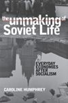 book: The Unmaking of Soviet Life
