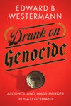 Drunk on Genocide