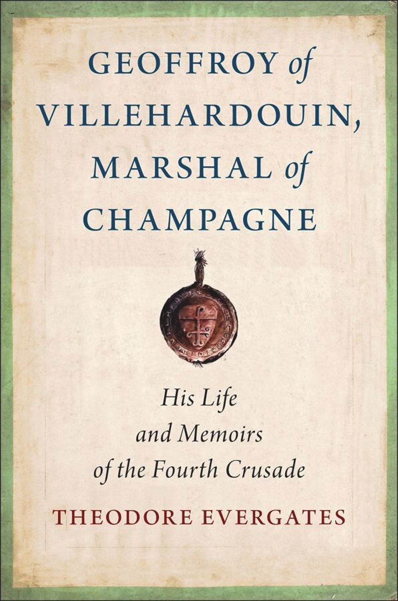 book: Geoffroy of Villehardouin, Marshal of Champagne