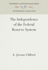 The Independence of the Federal Reserve System