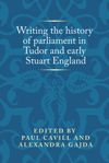 book: Writing the history of parliament in Tudor and early Stuart England