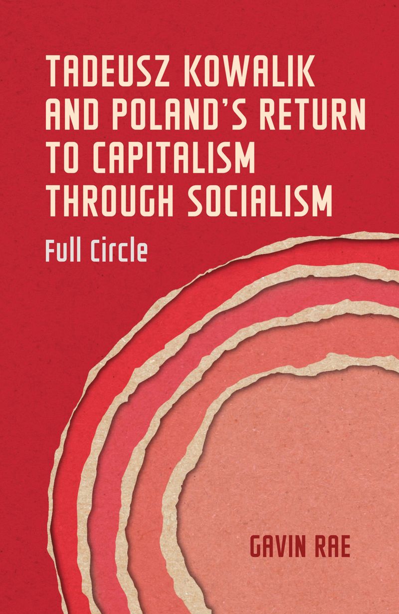 book: Tadeusz Kowalik and Poland's return to capitalism through socialism
